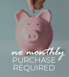 NO MONTHLY PURCHASE REQUIREMENT